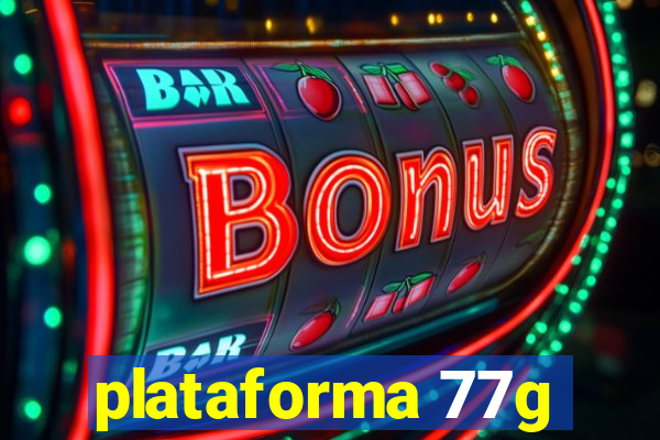 plataforma 77g